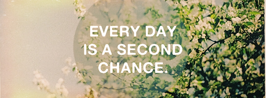 Every-Day-Is-A-Second-Chance