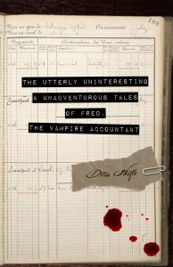 The Utterly Uninteresting and Unadventurous Tales of Fred, The Vampire Accountant (Drew Hayes)